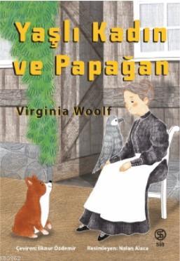 Yaşlı Kadın ve Papağan | Virgina Woolf | Sia Kitap