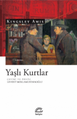 Yaşlı Kurtlar | Kingsley Amis | İletişim Yayınları