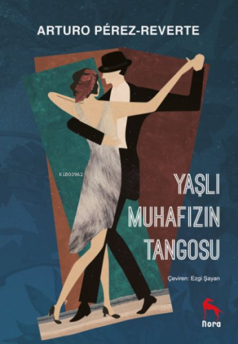 Yaşlı Muhafızın Tangosu | Arturo Perez Reverte | Nora Kitap