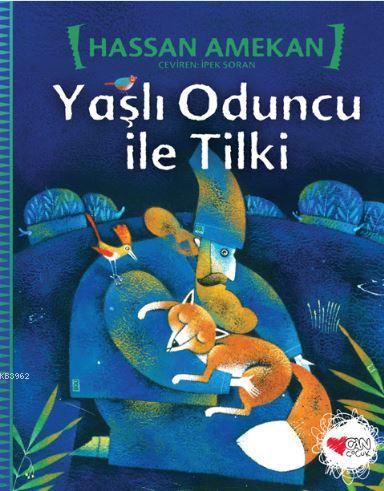 Yaşlı Oduncu ile Tilki | Hassan Amekan | Can Çocuk Yayınları