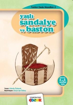 Yaşlı Sandalye ve Baston | Kamile Özdemir | Semerkand Çocuk Yayınları