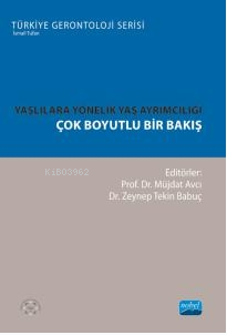 Yaşlılara Yönelik Yaş Ayrımcılığı- Çok Boyutlu Bir Bakış | Müjdat Avcı