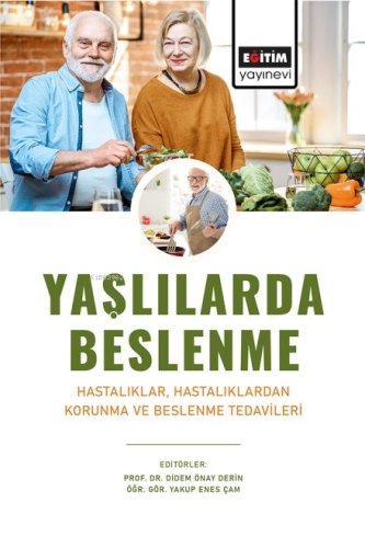 Yaşlılarda Beslenme;Hastalıklar, Hastalıklardan Korunma ve Beslenme Te