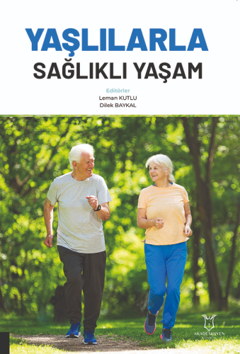 Yaşlılarla Sağlıklı Yaşam | Leman Kutlu | Akademisyen Kitabevi