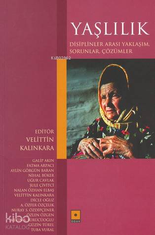 Yaşlılık; Disiplinler Arası Yaklaşım, Sorunlar, Çözümler | Velittin Ka