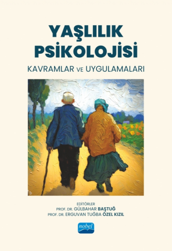 Yaşlılık Psikolojisi- Kavramlar ve Uygulamaları | Gülbahar Baştuğ | No