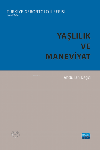 Yaşlılık ve Maneviyat | Abdullah Dağcı | Nobel Akademik Yayıncılık