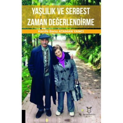 Yaşlılık ve Serbest Zaman Değerlendirme | Hanife Banu Ataman Yancı | A