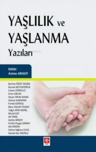 Yaşlılık ve Yaşlanma Yazıları | Azime Arısoy | Ekin Kitabevi Yayınları