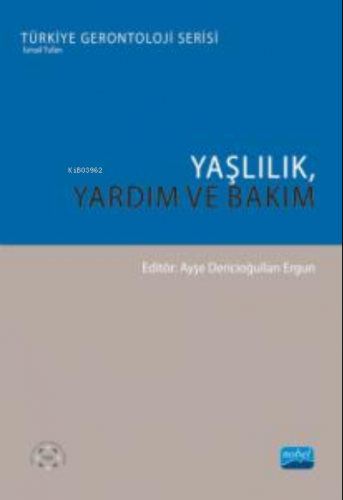 Yaşlılık, Yardım ve Bakım | Ayşe Dericioğulları Ergun | Nobel Akademik