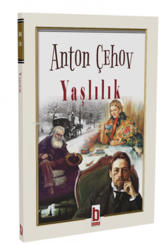 Yaşlılık | Anton Çehov | Billur Yayınları