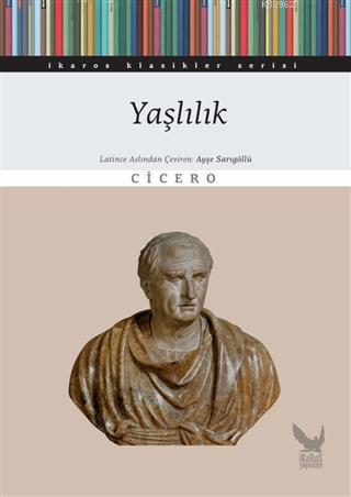 Yaşlılık | Marcus Tullius Cicero | İkaros Yayınları