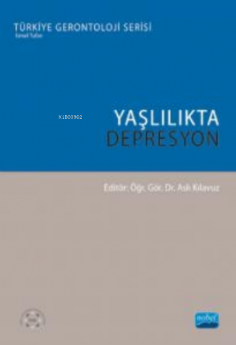 Yaşlılıkta Depresyon | Aslı Kılavuz | Nobel Akademik Yayıncılık