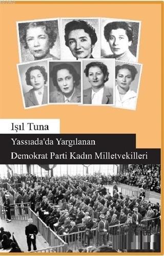 Yassıada'da Yargılanan Demokrat Parti Kadın Milletvekilleri | Işıl Tun