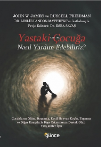 Yastaki Çocuğa Nasıl Yardım Edebiliriz? | John W. James | Günçe Yayınl