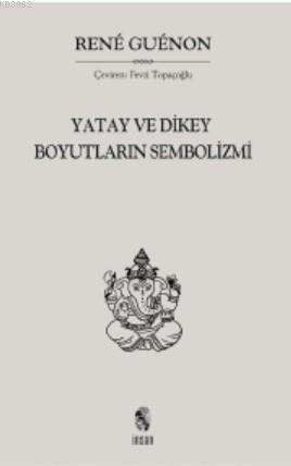 Yatay ve Dikey Boyutların Sembolizmi | Rene Guenon | İnsan Yayınları