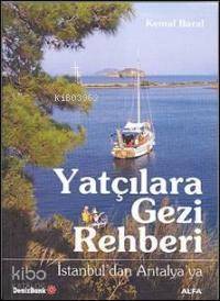 Yatçılara Gezi Rehberi; İstanbul´dan Antalya´ya | Kemal Baral | Alfa B