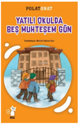 Yatılı Okulda Beş Muhteşem Gün | Polat Onat | Alis Yayınları