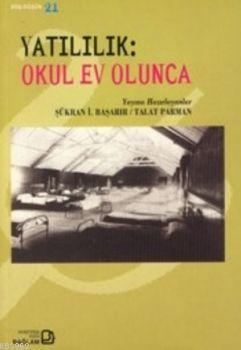 Yatılılık - Okul Ev Olunca | Şükran İ. Başarır | Bağlam Yayıncılık