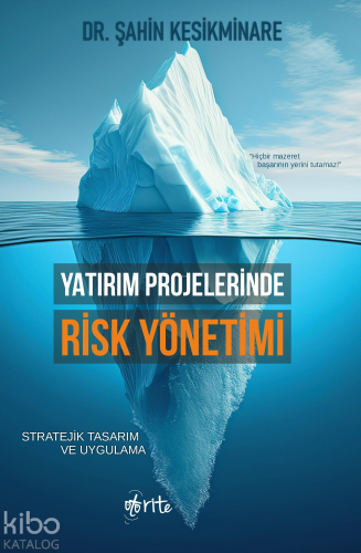 Yatırım Projelerinde Risk Yönetimi;Stratejik Tasarım ve Uygulama | Şah