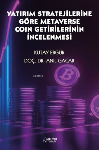 Yatırım Stratejilerine Göre Metaverse Coin Getirilerinin İncelenmesi |