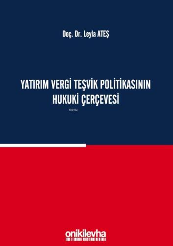 Yatırım Vergi Teşvik Politikasının Hukuki Çerçevesi | Leyla Ateş | On 