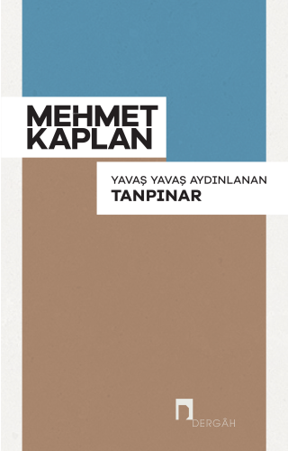 Yavaş Yavaş Aydınlanan Tanpınar | Mehmet Kaplan | Dergah Yayınları