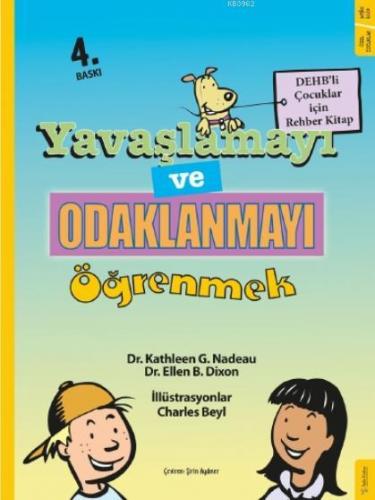 Yavaşlamayı ve Odaklanmayı Öğrenmek; DEHB'li Çocuklar İçin Rehber Kita