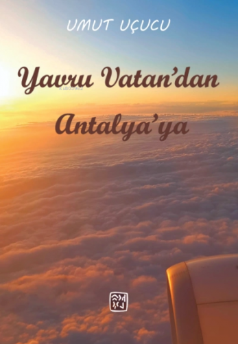 Yavru Vatandan Antalya'ya" | Umut Uçucu | Kutlu Yayınevi