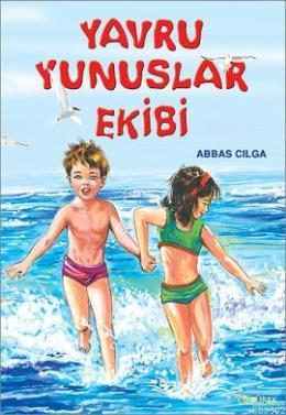 Yavru Yunuslar Ekibi | Abbas Cılga | Özyürek Yayıncılık