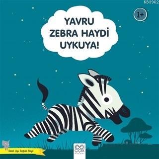 Yavru Zebra Haydi Uykuya! - Güzel Uyu Sağlıklı Büyü | Didier Zanon | 1