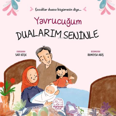 Yavrucuğum Dualarım Seninle | Sait Köşk | Karavan Çocuk Yayınları