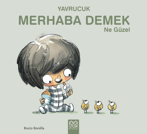 Yavrucuk- Merhaba Demek Ne Güzel | Rocio Bonilla | 1001 Çiçek Kitaplar