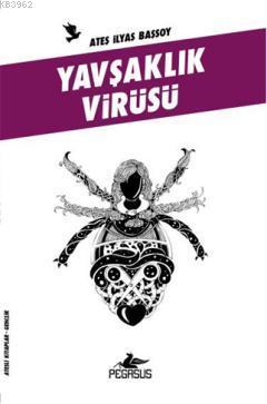 Yavşaklık Virüsü; Ateşli Kitaplar: Gençlik | Ateş İlyas Başsoy | Pegas