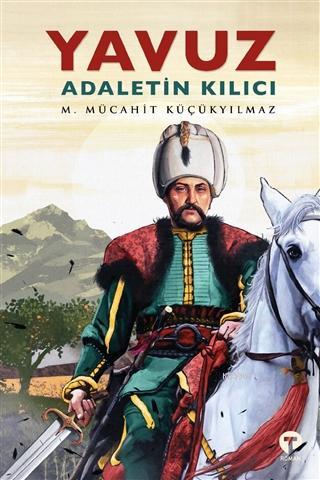 Yavuz: Adaletin Kılıcı | M. Mücahit Küçükyılmaz | Turkuvaz Kitap