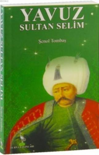 Yavuz Sultan Selim (Cep Boy) | Şenol Tombaş | Turna Yayıncılık