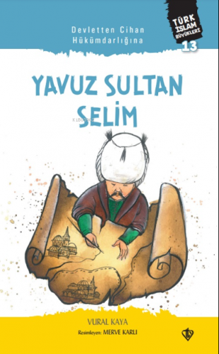 Yavuz Sultan Selim;Devletten Cihan Hükümdarlığına | Vural Kaya | Türki