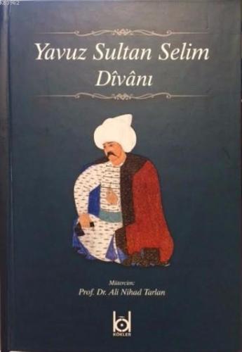 Yavuz Sultan Selim Divanı (Ciltli) | Ali Nihad Tarlan | Kökler Derneği