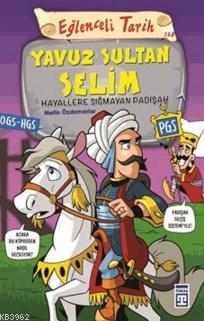 Yavuz Sultan Selim; Hayallere Sığmayan Padişah | Metin Özdamarlar | Ge