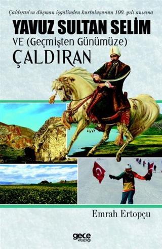 Yavuz Sultan Selim ve (Geçmişten Günümüze) Çaldıran | Emrah Ertopçu | 