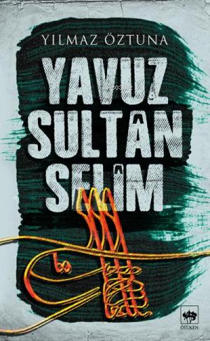 Yavuz Sultan Selim | Yılmaz Öztuna | Ötüken Neşriyat