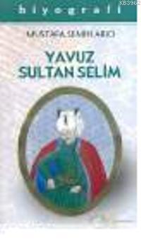 Yavuz Sultan Selim | Mustafa Semih Arıcı | Kastaş Yayınları