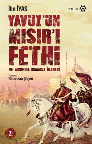 Yavuz'un Mısır'ı Fethi ve Mısır' da Osmanlı İdaresi | İbn İyas | Yedit