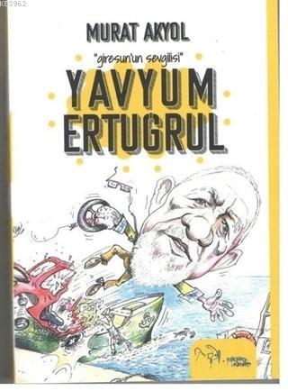 Yavyum Ertuğrul | Murat Akyol | Kültür Ajans Yayınevi