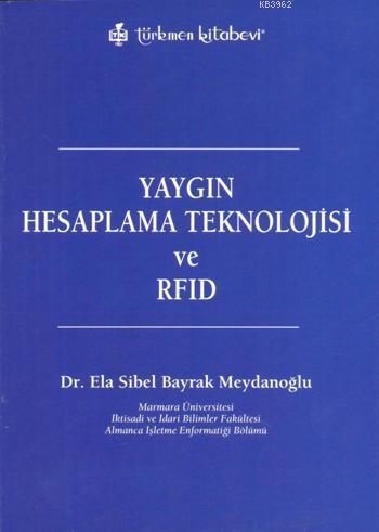 Yaygın Hesaplama Teknolojisi ve RFID | Ela Sibel Bayrak Meydanoğlu | T