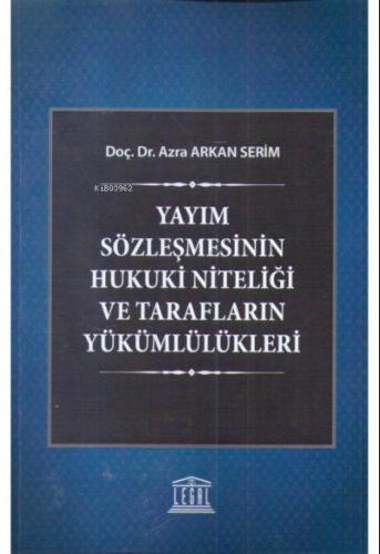 Yayım Sözleşmesinin Hukuki Niteliği ve Tarafların Yükümlülükleri | Azr