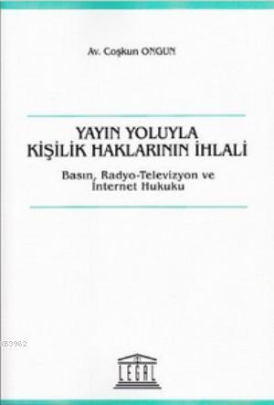 Yayın Yoluyla Kişilik Haklarının İhlali; Basın, Radyo-Televizyon ve İn