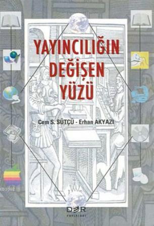 Yayıncılığın Değişen Yüzü | Erhan Akyazı | Der Yayınları