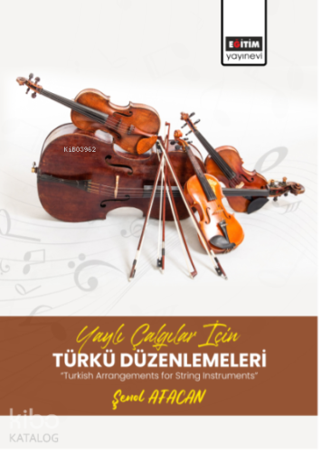 Yaylı Çalgılar İçin Türkü Düzenlemeleri;“Turkish Arrangements for Stri