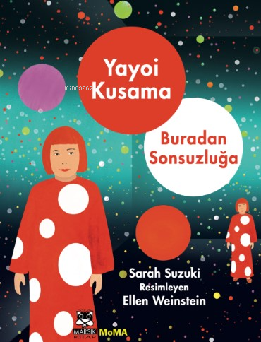 Yayoı Kusama – Buradan Sonsuzluğa | Sarah Suzuki | Marsık Yayıncılık